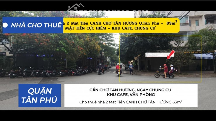 Cho thuê nhà 2 Mặt Tiền CẠNH CHỢ TÂN HƯƠNG 63m²- KHU CAFE, CHUNG CƯ